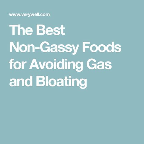 The Best Non-Gassy Foods for Avoiding Gas and Bloating Non Gassy Foods, Gassy Foods, Excessive Gas, Stomach Gas, Bland Diet, Relieve Gas, Reduce Gas, Upset Stomach, Fiber Foods