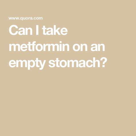 Can I take metformin on an empty stomach? Side Effects, I Can, Canning