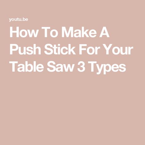 How To Make A Push Stick For Your Table Saw 3 Types Table Saw Push Stick, Push Stick, Table Saw