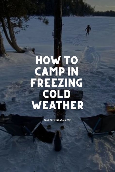 How to Camp in Freezing Cold Weather Winter Camping Hacks, Cold Weather Hacks, Cold Camping, Four Season Tent, How To Camp, How To Stay Warm, Cold Weather Dresses, Winter Sleeping Bag, Cold Weather Camping