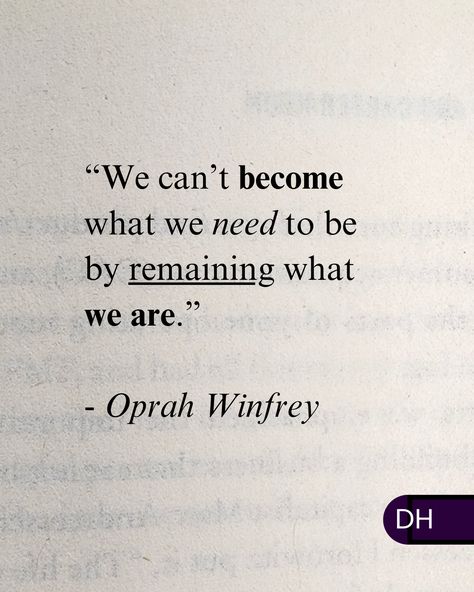 “We can’t become what we need to be 
by remaining what we are.” 
- Oprah Winfrey

===

If we want to change the outcome,

We need to change ourselves.

===

What elements of yourself are preventing you 
from becoming who you want to be? Becoming Who You Want To Be, Who Do You Want To Be, Who I Want To Be, Want Quotes, Self Inspirational Quotes, Meant To Be Quotes, Positive Vibes Only, Faith Over Fear, Oprah Winfrey