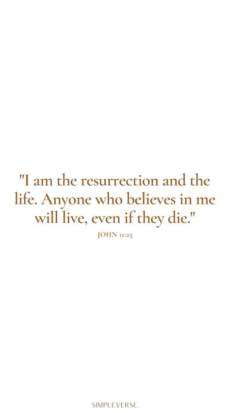 Resurrection Quotes Bible Verses, Bible Verse About Easter, I Am The Resurrection And The Life, Biblical Wallpaper, Easter Bible Quotes, John 11 25, Easter Verses, Easter Bible Verses, God's Daughter