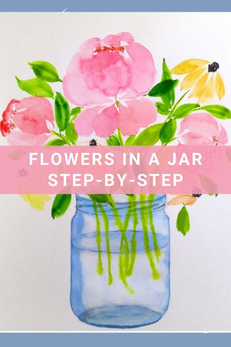 Flowers In A Mason Jar In Watercolor. Step By Step Painting Tutorial. How To Paint. Flower Paintings Water Paint Flowers, Paint Peonies, Beginning Watercolor Tutorials, Flowers In A Mason Jar, Watercolor Step By Step, Flowers In A Jar, Beginning Watercolor, Flower Drawing Tutorials, Paint Flowers