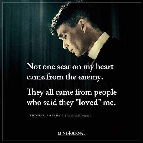 Peaky Blinders Quotes, The Minds Journal, Gangsta Quotes, Minds Journal, Man Up Quotes, Thomas Shelby, Want To Be Loved, Warrior Quotes, Love Hurts