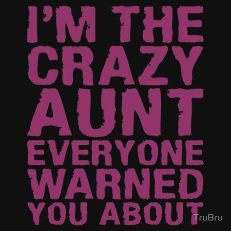 I'm The Crazy Aunt Everyone Warned You About Crazy Sisters Make The Best Aunts, I’m My Auntie Era, I Love My Aunt Shirt Desgins, Aunt Meme, Crazy Aunt Memes Funny, Crazy Aunt, Graphic Tee Shirts, Tee Shirts, Graphic Tees