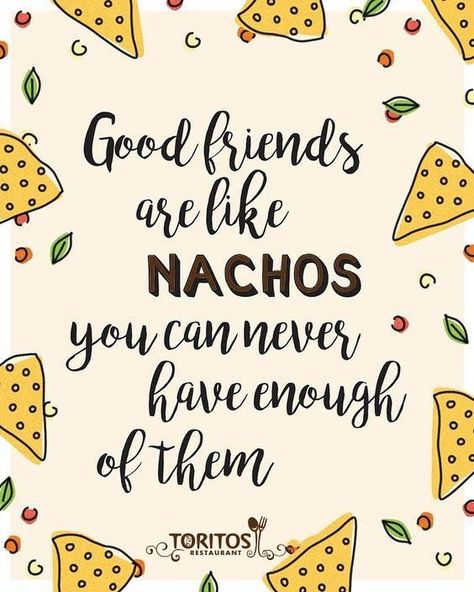 Good Friends are like Torito's Nachos, You can never have enough of them. #Cheese #Pizza #Nachos #Friends #Starter #Cont... Nachos Quotes, Dusk Quotes, Nacho Ideas, New Friend Quotes, Chalk Board Quotes, Dinner Quotes, Pizza Nachos, Office Activities, Team Dinner