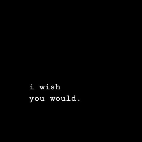 I Wish You Cared More Quotes, I Wish, I Like You Quotes, Together Quotes, I Wish You Would, Wallpaper Doodle, Maybe Someday, Know Who You Are, Try Harder