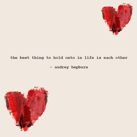 Audrey Hepburn—"The best thing to hold onto in life is each other." Soulmate Love Quotes, Health Planner, Cute Love Quotes, Romantic Love Quotes, Couple Quotes, Romantic Love, Romantic Quotes, Quotes For Him, Love Quotes For Him