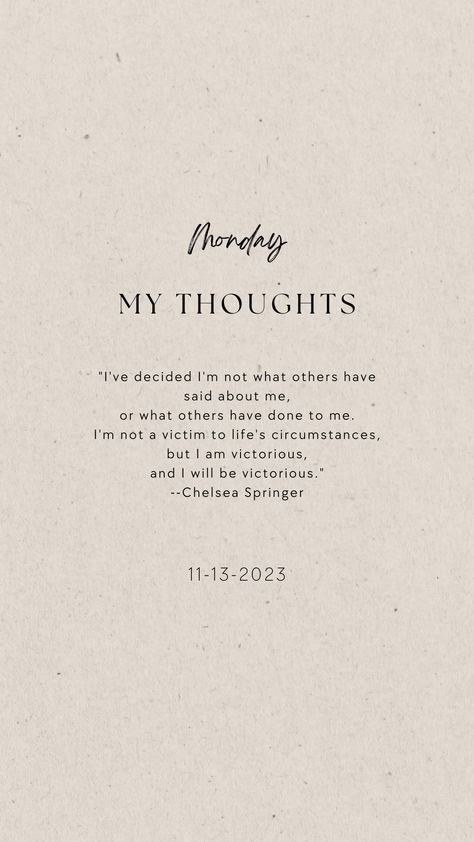 So many times we can let our circumstances and challenges dictate our future or who we become, but I believe that we don't have to remain a victim, but we can be victorious. Victim Quotes, Original Quotes, Our Future, My Thoughts, Victorious, Acting, Chelsea, Let It Be, Quotes