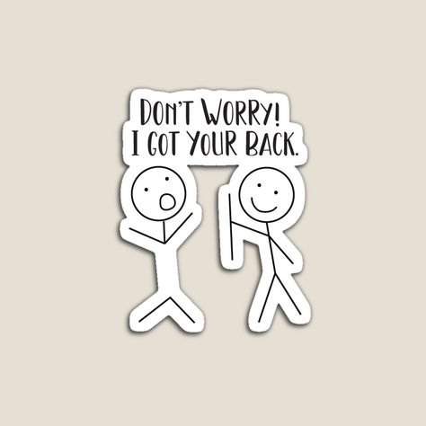 Don't Worry I Got Your Back, I Got Your Back, Card Inspo, Meme Stickers, Got Your Back, Funny Meme, Go Ahead, I Got You, Don't Give Up