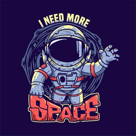 t shirt design i need more space with astronaut vintage illustration Space With Astronaut, Star Cartoon, I Need More Space, Cartoon Space, Comic Pop Art, Astronomy Poster, Space Man, Need More Space, Astronaut Art