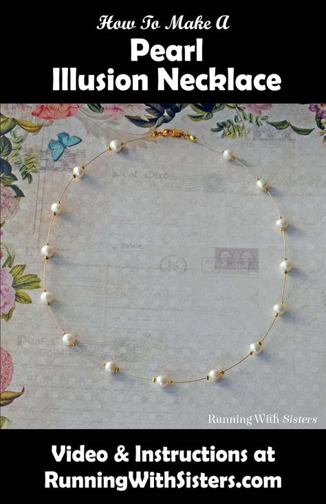 How To Make A Pearl Illusion Necklace - Running With Sisters Pearl Necklace Tutorial, Diy Necklace Designs, Diy Pearl Jewelry, Sister Earrings, Diy Necklace Patterns, Diy Pearl Necklace, Illusion Necklace, Handmade Pearl Necklace, Floating Pearl Necklace