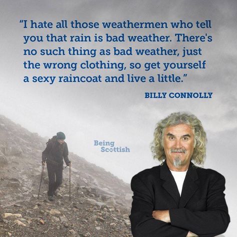 Scottish Quotes, Collateral Beauty, Billy Connolly, Higher Ground, Life Guide, Awesome Quotes, Bad Weather, Quotable Quotes, A Quote