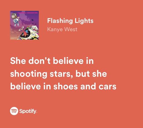 Kanye Music, Kanye West Lyrics For Captions, Kanye Lyrics For Captions, Kanye West Captions, Kanye West Spotify Lyrics, Music Lyrics As Captions, Kanye West Song Lyrics, Kanye West Music, Flashing Lights Kanye