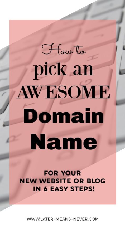 How to Pick the Perfect Domain Name - Later-Means-Never Domain Name Ideas, Blog Wordpress, Website Names, Website Ideas, Blog Names, Sell Art, Start A Blog, Web Hosting Services, Small Business Tips