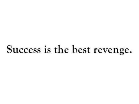 success is the best revenge Revenge Quotes, Best Revenge, Cute Relationship Texts, The Best Revenge, Uplifting Quotes, Wall Quotes, Image Quotes, Great Quotes, Relationship Quotes