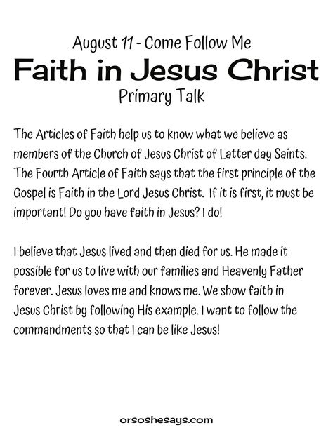 Faith In Jesus Christ Primary Talk. These simple Come Follow Me talks are written for each week's Come Follow Me lesson. They are perfect for children! #OSSS #Primary #ComeFollowMe #Happy #Printables #LDS Lds Primary Talks, Primary Talks, Lds Talks, Primary Songs, Primary Singing Time, Missionary Work, Articles Of Faith, First Principle, Primary Lessons