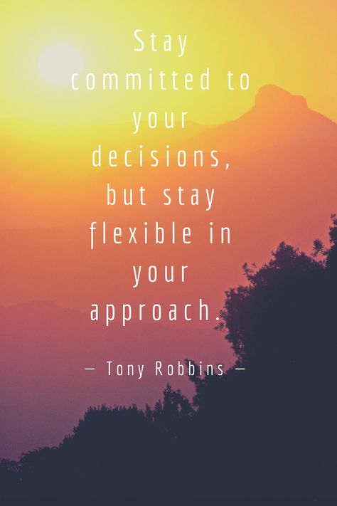 Stay committed to your decisions, but stay flexible in your approach. Stay Committed Quotes, Stay The Course Quotes, Stay Flexible, Stay The Course, Business Motivational Quotes, The Thing Is, Tony Robbins, Motivation Quotes, Business Motivation