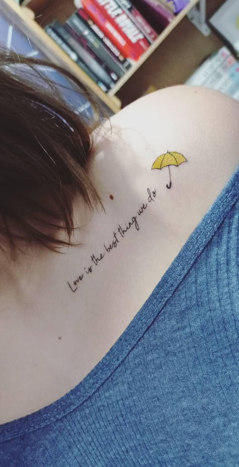 Tattoo love is the best thing we do and yellow umbrella from how I met your mother from 9x22 Yellow Umbrella Tattoo, How I Met Your Mother Tattoo Ideas, Himym Tattoo Ideas, How I Met Your Mother Tattoo, Himym Tattoo, Women's Back Tattoos, Anklet Tattoos For Women, Mother Tattoo, Umbrella Tattoo