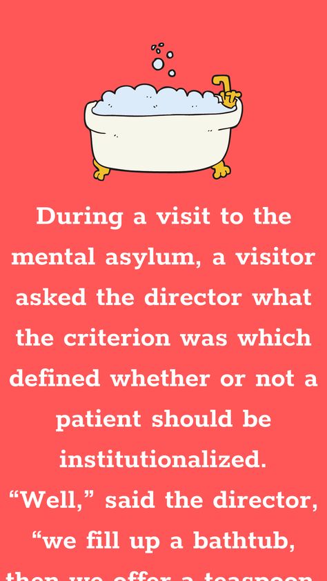 During a visit to the mental asylum, a visitor asked the director what the criterion was which defined whether or not a patient should be institutionalized. “Well,” said the... Funniest Jokes, Mental Asylum, Funny Long Jokes, Long Jokes, The Director, Funny Jokes, Motivational Quotes, Education, Humor