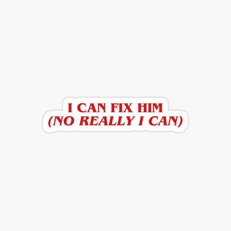 Get my art printed on awesome products. Support me at Redbubble #RBandME: https://www.redbubble.com/i/sticker/I-Can-Fix-Him-No-Really-I-Can-by-karma-style/160801491.EJUG5?asc=u I Can Fix Him No Really I Can, Diy Graphic Tee, I Can Fix Him, Funky Shirts, Arte Peculiar, Scrapbook Printing, Notes Art, Macbook Stickers, Music Stickers