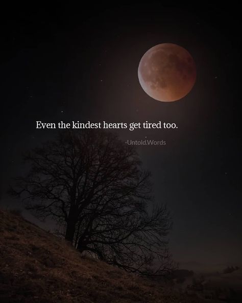 untold Quotes on Instagram: “Even the kindest hearts get tired too.” Even The Kindest Hearts Get Tired Too, Untold Feelings Quotes, My Heart Is Tired, Tired Mind, Poem Ideas, Relationship Captions, Kind Heart Quotes, Tired Of Love, Compassion Fatigue