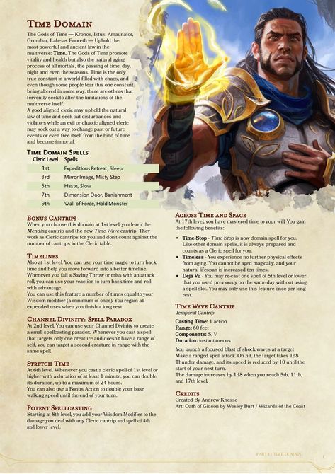 Cleric Time Domain 5th Small update - POTENT SPELLCASTING: Starting at 8th level, you add your Wisdom modifier to the damage you deal with any cleric cantrip. Warlock Homebrew, Rogue Archetypes, 5e Races, Dnd Cleric, Dungeons And Dragons Races, D D Classes, Dnd Races, Dnd Classes, Dungeon Master's Guide