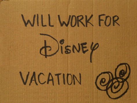 Will work for Disney vacation Vacation Sign, Disney Eats, How To Believe, Disney Memories, Disney Nerd, Disney Side, Disney Addict, Disney Life, Disney Dining