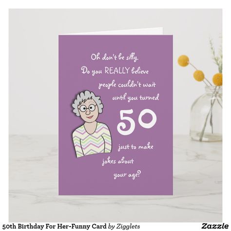 50th Birthday For Her-Funny Card 65th Birthday Cards, 100th Birthday Card, Happy 75th Birthday, 90th Birthday Cards, 80th Birthday Cards, 70th Birthday Card, 30th Birthday Cards, 50th Birthday Funny, 60th Birthday Cards