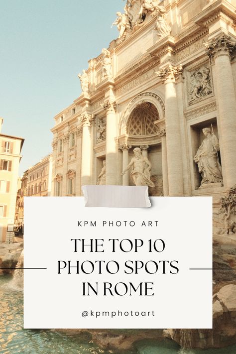 The top 10 photo spots in Rome by kpm photo art Spanish Steps, Piazza Del Popolo, Roman Forum, Piazza Navona, The Colosseum, Trevi Fountain, Capital City, Picture Perfect, Adventure Travel