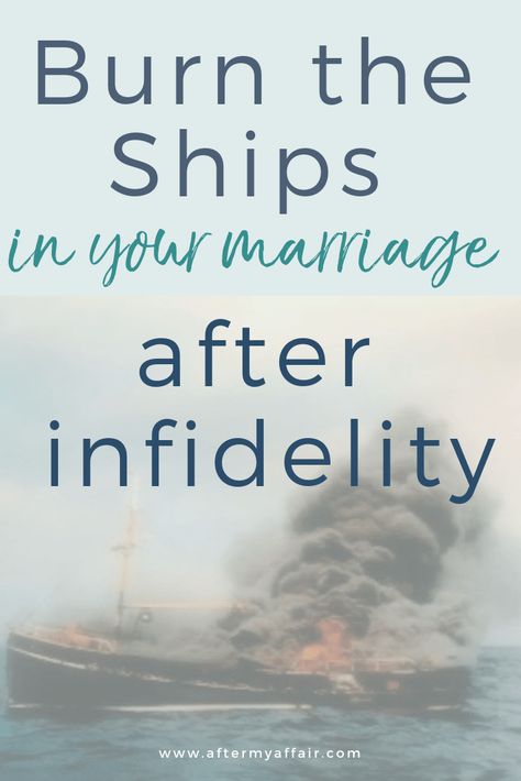 Marriage After Infidelity, Burn The Ships, Marriage Reconciliation, After Infidelity, Infidelity Recovery, Surviving Infidelity, Love Your Husband, Affair Recovery, Marriage Therapy