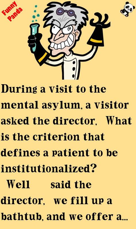 During a visit to the mental asylum, a visitor asked the director, "What is the criterion that defines a patient to be institutionalized?""Well..." said the director, "we fill up a bathtub, a... #funny #joke #humor Funny Doctor Memes Hilarious, Dentist Memes Hilarious, Mental Asylum, Funny Cleaning Memes Hilarious, Dental Memes Humor Truths, Toilet Memes, Normal Person, The Director, Historical Pictures