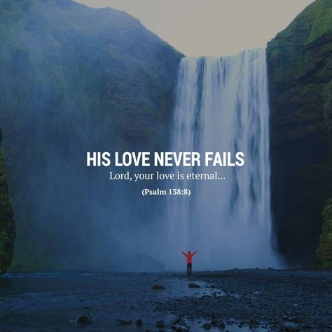 Psalm 138:8 His Love Never Fails, Psalm 138 8, Father Tattoos, How He Loves Us, Quotes Deep Meaningful, Love Never Fails, Tell The World, Jesus Quotes, Meaningful Quotes