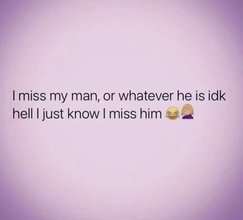 Missing My Boyfriend Quotes Funny, Sassy Boyfriend Quotes, Intimate Quotes For Him, Love My Man Quotes, Momlife Quotes, Missing Him Quotes, Miss You Funny, Like You Quotes, I Miss You Quotes For Him