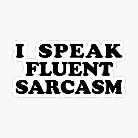 Deadpool Quotes, Romantic Words For Her, Best Sarcastic Quotes, Being Sarcastic, I Speak Fluent Sarcasm, Wolf Funny, Funny Laptop Stickers, Sarcastic Women, Positivity Stickers