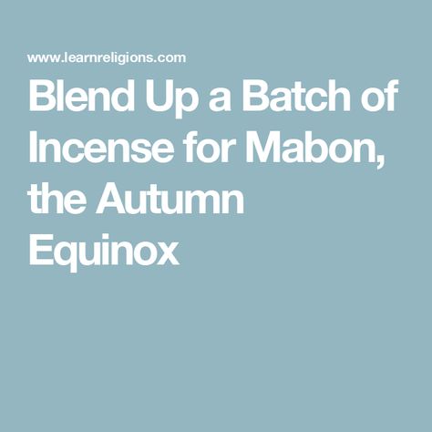 Blend Up a Batch of Incense for Mabon, the Autumn Equinox Dried Apples, Harvest Season, Mortar And Pestle, Time To Celebrate, Incense, Light In The Dark, Scents