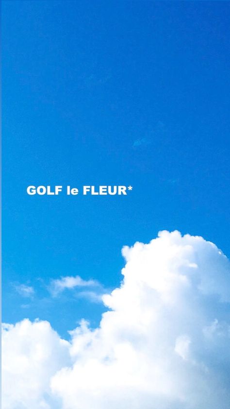 Le Fleur Wallpaper, Golf Le Fleur Wallpaper, Tyler The Creator Golf, Text Wallpaper, Cloudy Blue Sky, Tyler The Creator Wallpaper, Aesthetic Phone Wallpaper, Arte 8 Bits, Rap Wallpaper