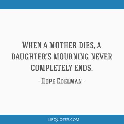 When A Mother Dies Quotes, Remembering Mom Tattoos, Losing A Mother Quotes, Missing Parents, Miss My Mom Quotes, Mom In Heaven Quotes, Miss You Mom Quotes, Mom I Miss You, Missing Mom