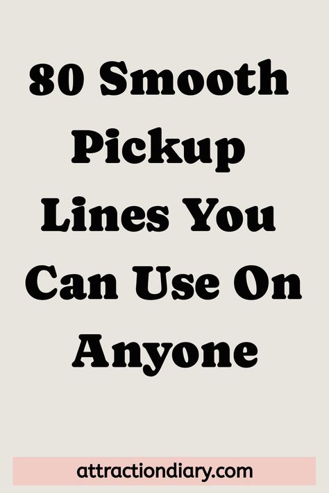 80 Smooth Pickup Lines You Can Use On Anyone – attractiondiary.com Horrible Pickup Lines, Morning Pickup Lines, Dirtiest Pick Up Lines For Him, Good Pick Up Lines To Use On Guys, Cute Pickup Lines For Him, Pickup Lines For Girls To Use, Bad Pickup Lines, Sweet Pick Up Lines, Cheesy Pickup Lines