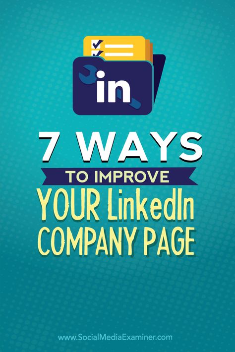 7 Ways to Improve Your LinkedIn Company Page : Social Media Examiner Linkedin Company Page, Linkedin Strategy For Business, Linkedin Business Page, Linkedin For Business, Tech Projects, Linkedin Business, Strategy Template, Linkedin Tips, Linkedin Marketing