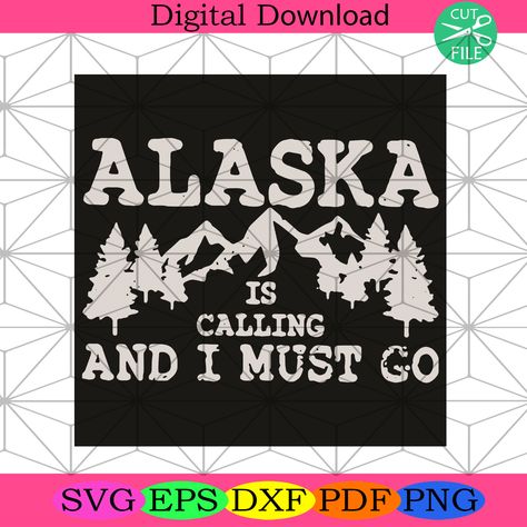 Alaska Is Calling And I Must Go Svg Trending Svg, Alaska Svg, https://silkysvg.com/product/alaska-is-calling-and-i-must-go-svg-trending-svg-alaska-svg/, 2.99 Check more at https://silkysvg.com/product/alaska-is-calling-and-i-must-go-svg-trending-svg-alaska-svg/ Alaska Svg, Camp Photography, Kenai Alaska, Quotes Svg Free, Forest Svg, Nature Svg, Svg Fishing, Adventure Svg, Hunting Svg