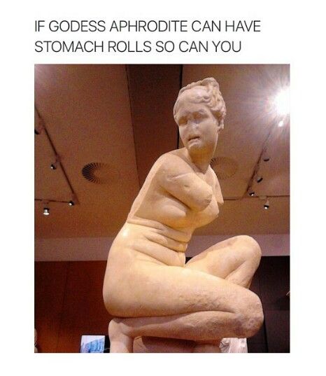 Aphrodite can have stomach rolls so can you Stomach Rolls, Belly Roll, Morning Humor, Sit Up, Aphrodite, Body Positivity, Percy Jackson, Make Me Smile, I Laughed