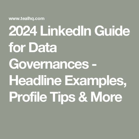 2024 LinkedIn Guide for Data Governances - Headline Examples, Profile Tips & More Linkedin Headline Examples, Linkedin Headline, Linkedin Summary, Data Governance, Master Data Management, Data Modeling, Data Quality, Data Integrity, Regulatory Compliance