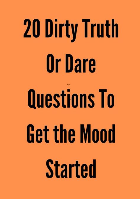 20 Dirty Truth Or Dare Questions To Get the Mood Started Dirty Truth Or Dare Questions, Truth Or Dare Questions, Dare Questions, Truth Or Dare, Attract Men, Healthy Relationship Advice, Ups And Downs, The Mood, Healthy Relationships