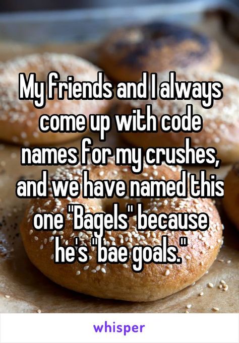 My friends and I always come up with code names for my crushes, and we have named this one "Bagels" because he's "bae goals." Crush Code Names Ideas, Teenager Post Tumblr, Fountain City, Funny Teen Posts, Good Friends Are Like Stars, Crush Memes, Code Names, Big Mood, Bae Goals