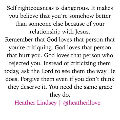 Self Righteousness Quotes, Self Righteous Quotes People, Self Righteous People, Self Righteous Quotes, Righteousness Quotes, Self Righteousness, Self Righteous, Heather Lindsey, Fake Christians