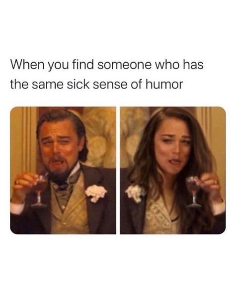 When you find someone who has the same sick sense of humor crazy funny memes memes that are funny funny fun lmao lol best funny memes Magnum Opus, 웃긴 사진, Relationship Memes, Sense Of Humor, Really Funny Memes, Leonardo Dicaprio, Mobile Game, Funny Laugh, Bones Funny