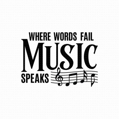 Music Quotes With Drawings, Music Sayings Quotes, Music Taste Quotes, Music Sayings, Quotes About Music, Music Is The Answer, When Words Fail Music Speaks, Music Silhouette, Where Words Fail Music Speaks