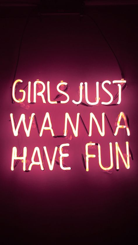 Girls Having Fun Quotes, Just Have Fun Quotes, Girls Just Want To Have Fun, Girls Just Wanna Have Fun Aesthetic, Girls Having Fun Aesthetic, Neon Quotes Wallpaper, Have Fun Wallpaper, Have Fun Aesthetic, Having Fun Aesthetic