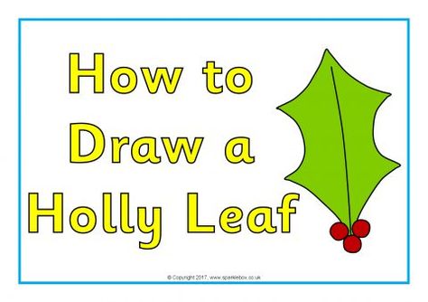 How to Draw a Holly Leaf Posters (SB12159) - SparkleBox How To Paint Holly Leaves Acrylic, How To Draw A Holly Leaf, Holly Leaves Drawing, How To Draw Holly, Holly Drawing Simple, Christmas Leaves, Christmas Teaching, How To Draw Steps, Christmas Gifts To Make